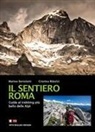 Matteo Bertolotti, Cristina Ribolzi - Il sentiero Roma. Guida al trekking più bello delle Alpi