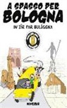 V. A. Baldassarro, Vito A. Baldassarro, K. Ceroni, Katiuscia Ceroni - A spasso per Bologna. In zir par Bulaggna