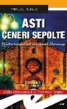 Fabrizio Borgio - Asti. Ceneri sepolte. Un'altra indagine dell'investigatore Martinengo