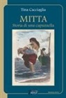Tina Cacciaglia - Mitta. Storia di una capuzzella
