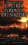 James Douglas - La città perduta dei nazisti