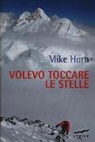 Mike Horn - Volevo toccare le stelle