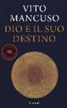 Vito Mancuso - Dio e il suo destino