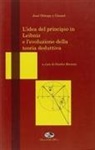 José Ortega Y Gasset, S. Borzoni - L' idea del principio in Leibniz e l'evoluzione della teoria deduttiva