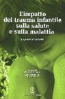 A. Lanius Ruth, C. Pain, E. Vermetten - L'impatto del trauma infantile sulla salute e sulla malattia. L'epidemia nascosta
