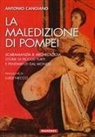 Antonio Cangiano - La maledizione di Pompei. Scaramanzia & archeologia. Storia di piccoli furti e pentimenti dal mondo