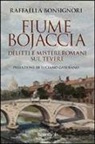 Raffaella Bonsignori - Fiume Bojaccia. Delitti e misteri romani sul Tevere