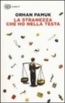 Orhan Pamuk - La stranezza che ho nella testa