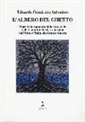 Edoardo Gesuà Sive Salvadori - L'albero del ghetto. Repertorio ragionato dello stato civile nella Comunità ebraica veneziana dall'Unità d'Italia alla Grande Guerra