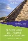 Giulio Magli - Da Stonehenge alle piramidi. Le meraviglie dell'archeoastronomia