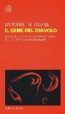 Maurice A. Baroukh - Il gene del diavolo. Le malattie genetiche, le loro metafore, il sogno e la paura di eliminarle