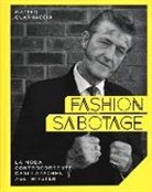 Matteo Guarnaccia - Fashion sabotage. La moda controcorrente, dagli apaches agli hipster