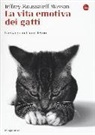 Jeffrey M. Masson, Jeffrey Moussaieff Masson - La vita emotiva dei gatti. Un viaggio nel cuore del felino