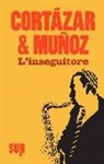 Julio Cortázar, José Muñoz - L'inseguitore