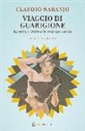Claudio Naranjo - Viaggio di guarigione. Il potenziale della terapia psichedelica