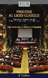 U. Cardinale, A. Sinigaglia - Processo al liceo classico. Resoconto di un'azione teatrale. Torino, Teatro Carignano, 14 novembtre 2014