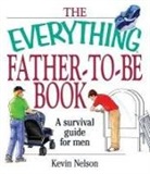 Kevin Nelson - The Everything Father-To-Be Book: A Survival Guide for Men