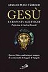 Armand Puig I Tárrech - Gesù. La risposta agli enigmi