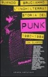 Ian Glasper - Quando bruciammo l'Inghilterra! Storia del punk britannico 1980-1984