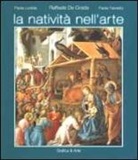 Raffaele De Grada, Paolo Favretto, Paola Lodola - La natività nell'arte. Ediz. italiana e inglese