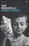 Ugo Riccarelli - Comallamore