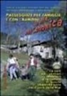 Walter Belotti - Passeggiate per famiglia e con i bambini in alta valle Camonica. Gite ed escursioni facili per tutti alla scoperta dei parchi dell'Adamello e dello Stelvio