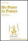 Felice Di Lernia - Ho perso le parole. Potere e dominio nelle pratiche di cura