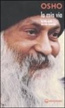 Osho, S. A. Videha - La mia via: La via delle nuvole bianche