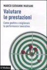 Marco G. Mariani, Marco Giovanni Mariani - Valutare le prestazioni. Come gestire e migliorare la performance lavorativa