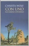 Christa Wolf - Con uno sguardo diverso
