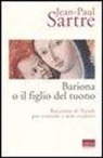 Jean-Paul Sartre, A. Delogu - Bariona o il figlio del tuono. Racconto di Natale per cristiani e non credenti