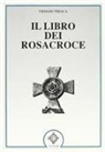 Ubaldo Triaca - Il libro dei Rosacroce