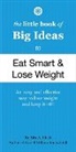 Alex A. Lluch - The Little Book of Big Ideas to Eat Smart and Lose Weight