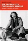 Graziella Bernabò Secchi - Per troppa vita che ho nel sangue. Antonia Pozzi e la sua poesia