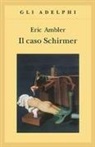 Eric Ambler - Il caso Schirmer