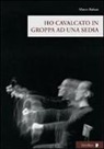 Marco Baliani - Ho cavalcato in groppa ad una sedia. Con DVD