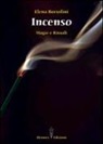Elena Bortolini - Incenso. Magie e rituali