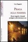 Luca Ragagnin - Praga alla fiamma. Ricette magiche e bevande prodigiose nella letteratura ceca