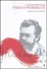 Ludwig Boltzmann, M. Badino - Fisica e probabilità
