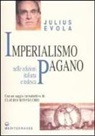 Julius Evola, G. De Turris - Imperialismo pagano. Ediz. italiana e tedesca