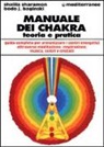 Bodo J. Baginski, Shalila Sharamon - Manuale dei chakra. Teoria e pratica