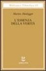 Martin Heidegger, H. Mörchen, F. Volpi - L'essenza della verità. Sul mito della caverna e sul «Teeteto» di Platone