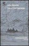 John Banville - Isola con fantasmi