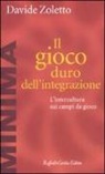 Davide Zoletto - Il gioco duro dell'integrazione. L'intercultura sui campi da gioco