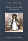Charles Lamb, Mary Ann Lamb - Cinque racconti da Shakespeare