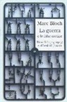 Marc Bloch - La guerra e le false notizie. Ricordi (1914-1915) e riflessioni (1921)