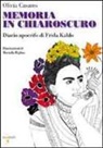Olivia Casares, Mariella Biglino - Memoria in chiaroscuro. Diario apocrifo di Frida Kahlo