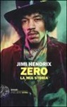 A. Douglas, P. Neal - Jimi Hendrix. Zero. La mia storia