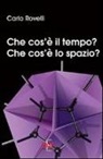 Carlo Rovelli - Che cos'è il tempo? Che cos'è lo spazio?