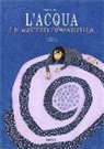Chiara Carminati, P. Valentinis - L'acqua e il mistero di Maripura